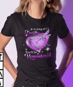 As-Long-As-I-Breathe-Youll-Be-Remembered-Shirt-DragonFly