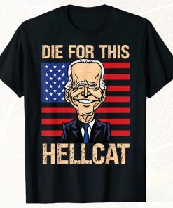 Die-For-This-Hellcat-Joe-Biden-T-Shirt-For-Unisex-With-American-Flag
